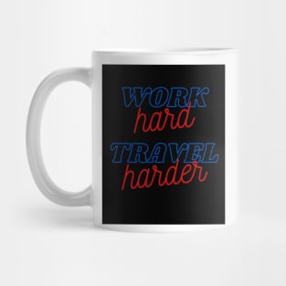 Work Hard Travel Harder Mug